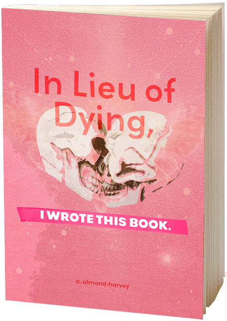 In Lieu Of Dying I Wrote This Book
